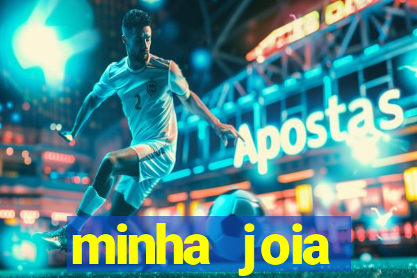 minha joia significado minha joia giria